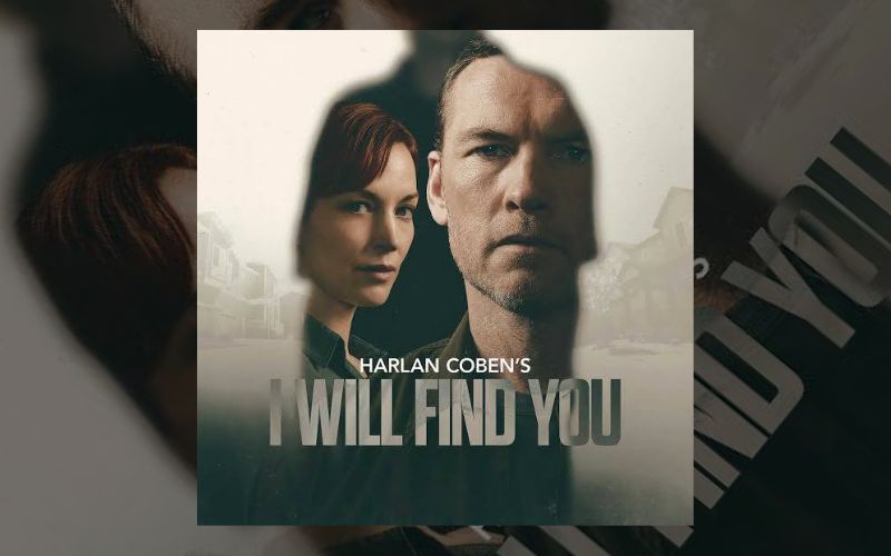 I Will Find You: Netflix’s Most Watched Show Right Now Is a Parent’s Worst Nightmare, and It Is Impossible to Stop Watching, June 2026